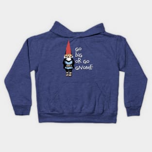 Go big or go Gnome Kids Hoodie